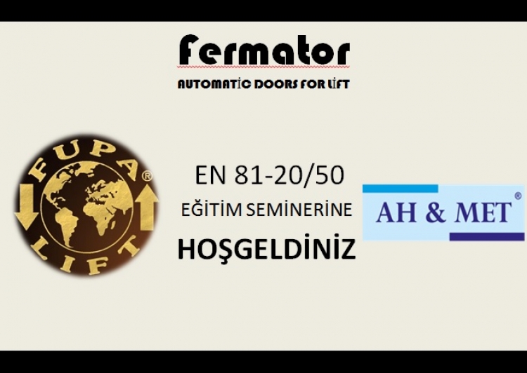 Ah&Met - Fupa ve Fermatör EN81-20/50 SEMİNERİ