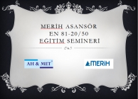 Ah&Met - MERİH ASANSÖR  EN81-20/50 EĞİTİM  SEMİNERİ